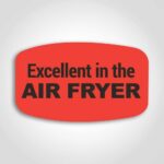 Excellent in the Air Fryer Label 1 roll of 1000 stickers