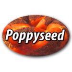 Poppyseed Bread Label Flavor Oval Sticker with Poppyseed Bread pictured in the background with the word Poppyseed printed on top